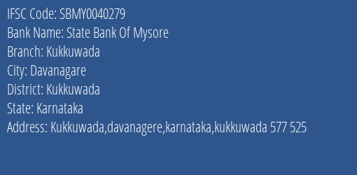 State Bank Of Mysore Kukkuwada Branch Kukkuwada IFSC Code SBMY0040279