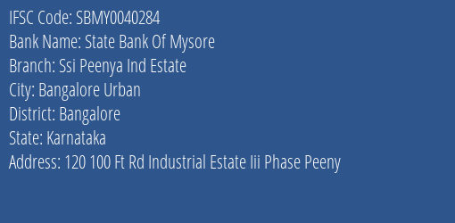 State Bank Of Mysore Ssi Peenya Ind Estate Branch, Branch Code 040284 & IFSC Code Sbmy0040284