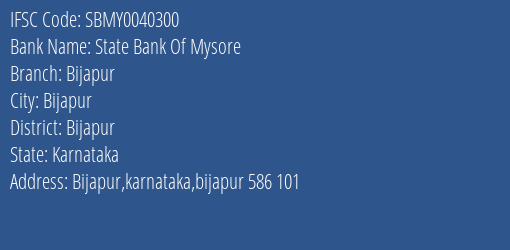 State Bank Of Mysore Bijapur Branch, Branch Code 040300 & IFSC Code SBMY0040300