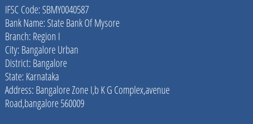 State Bank Of Mysore Region I Branch Bangalore IFSC Code SBMY0040587