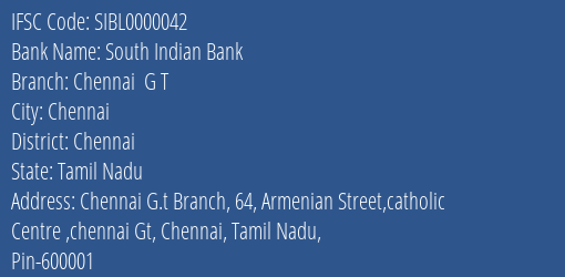 South Indian Bank Chennai G T Branch Chennai IFSC Code SIBL0000042