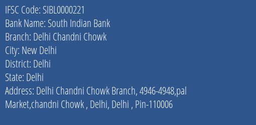 South Indian Bank Delhi Chandni Chowk Branch, Branch Code 000221 & IFSC Code Sibl0000221
