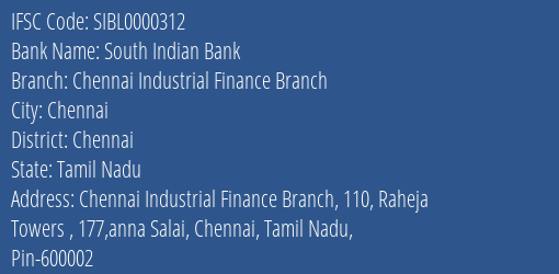 South Indian Bank Chennai Industrial Finance Branch Branch Chennai IFSC Code SIBL0000312