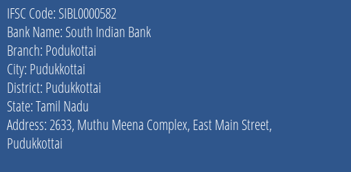 South Indian Bank Podukottai Branch, Branch Code 000582 & IFSC Code Sibl0000582