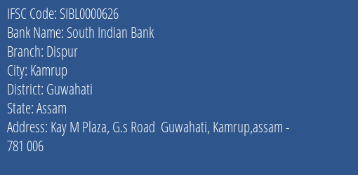 South Indian Bank Dispur Branch, Branch Code 000626 & IFSC Code SIBL0000626