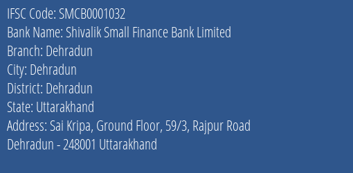 Shivalik Small Finance Bank Limited Dehradun Branch, Branch Code 001032 & IFSC Code SMCB0001032