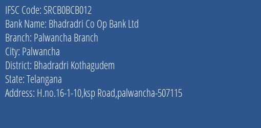 Bhadradri Co Op Bank Ltd Palwancha Branch Branch, Branch Code BCB012 & IFSC Code SRCB0BCB012