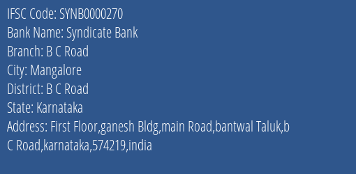 Syndicate Bank B C Road Branch B C Road IFSC Code SYNB0000270