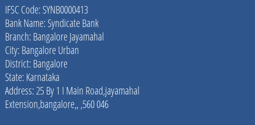 Syndicate Bank Bangalore Jayamahal Branch Bangalore IFSC Code SYNB0000413