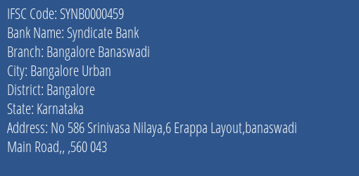Syndicate Bank Bangalore Banaswadi Branch Bangalore IFSC Code SYNB0000459