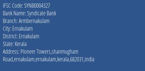 Syndicate Bank Armbernakulam Branch Ernakulam IFSC Code SYNB0004327
