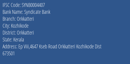 Syndicate Bank Orkkatteri Branch Orkkatteri IFSC Code SYNB0004407