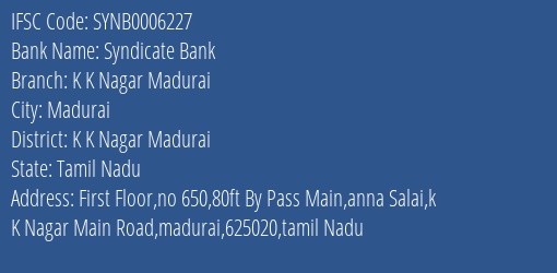 Syndicate Bank K K Nagar Madurai Branch K K Nagar Madurai IFSC Code SYNB0006227