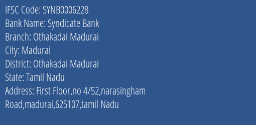 Syndicate Bank Othakadai Madurai Branch Othakadai Madurai IFSC Code SYNB0006228