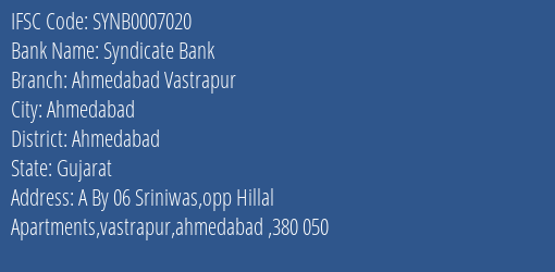 Syndicate Bank Ahmedabad Vastrapur Branch Ahmedabad IFSC Code SYNB0007020
