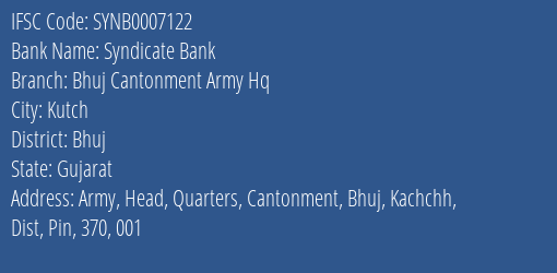 Syndicate Bank Bhuj Cantonment Army Hq Branch Bhuj IFSC Code SYNB0007122