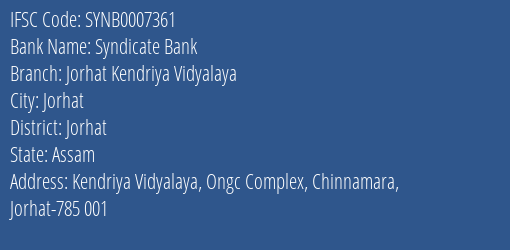 Syndicate Bank Jorhat Kendriya Vidyalaya Branch Jorhat IFSC Code SYNB0007361