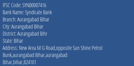 Syndicate Bank Aurangabad Bihar Branch Aurangabad Bihr IFSC Code SYNB0007416