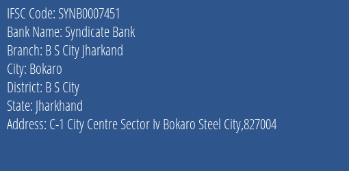 Syndicate Bank B S City Jharkand Branch B S City IFSC Code SYNB0007451