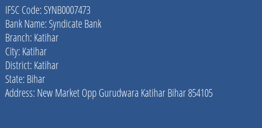 Syndicate Bank Katihar Branch Katihar IFSC Code SYNB0007473