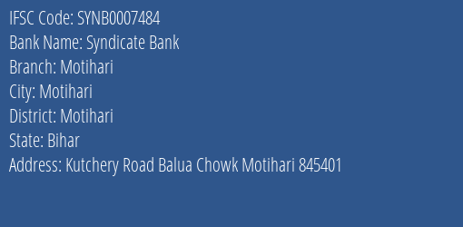 Syndicate Bank Motihari Branch Motihari IFSC Code SYNB0007484