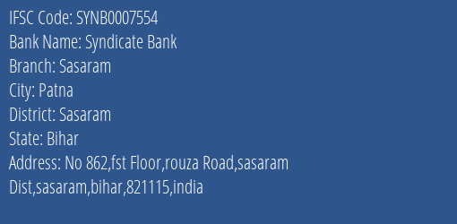 Syndicate Bank Sasaram Branch Sasaram IFSC Code SYNB0007554