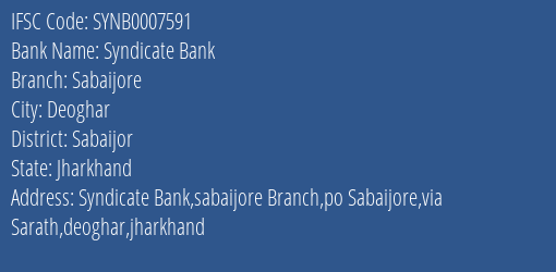 Syndicate Bank Sabaijore Branch Sabaijor IFSC Code SYNB0007591