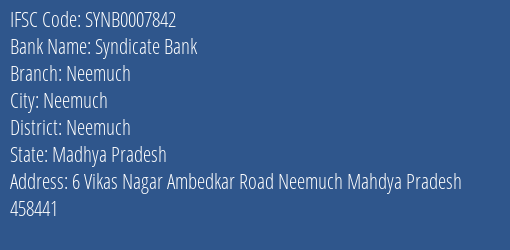 Syndicate Bank Neemuch Branch Neemuch IFSC Code SYNB0007842