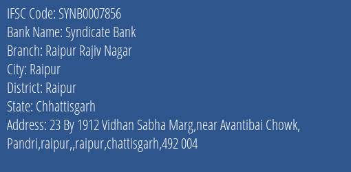 Syndicate Bank Raipur Rajiv Nagar Branch Raipur IFSC Code SYNB0007856