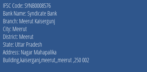 Syndicate Bank Meerut Kaisergunj Branch Meerut IFSC Code SYNB0008576