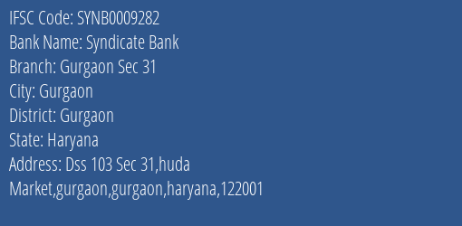 Syndicate Bank Gurgaon Sec 31 Branch Gurgaon IFSC Code SYNB0009282