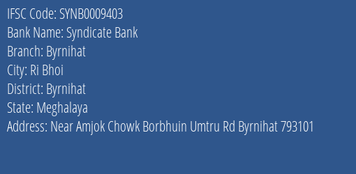 Syndicate Bank Byrnihat Branch Byrnihat IFSC Code SYNB0009403