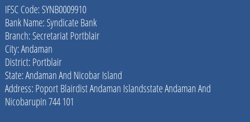 Syndicate Bank Secretariat Portblair Branch Portblair IFSC Code SYNB0009910
