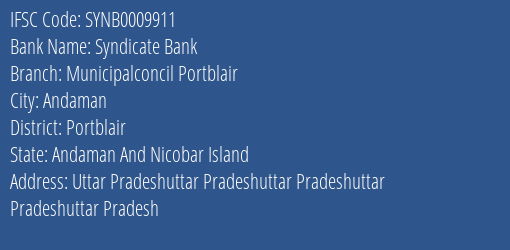 Syndicate Bank Municipalconcil Portblair Branch Portblair IFSC Code SYNB0009911