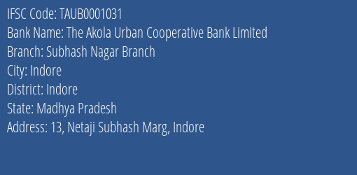 The Akola Urban Cooperative Bank Limited Subhash Nagar Branch Branch, Branch Code 001031 & IFSC Code TAUB0001031