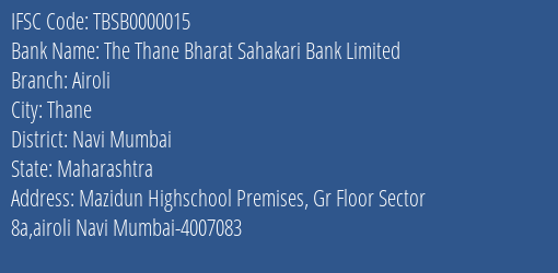 The Thane Bharat Sahakari Bank Limited Airoli Branch, Branch Code 000015 & IFSC Code TBSB0000015