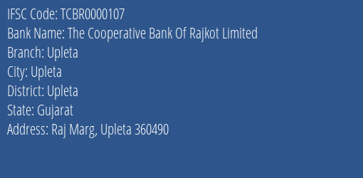 The Cooperative Bank Of Rajkot Limited Upleta Branch, Branch Code 000107 & IFSC Code TCBR0000107