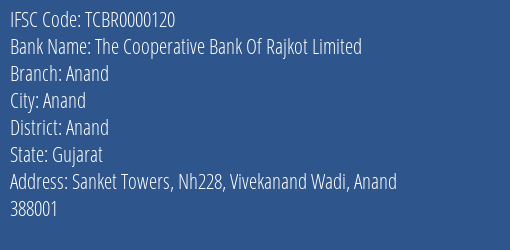 The Cooperative Bank Of Rajkot Limited Anand Branch, Branch Code 000120 & IFSC Code TCBR0000120