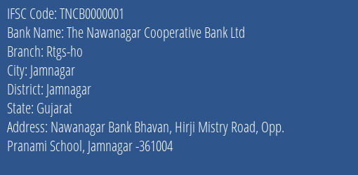 The Nawanagar Cooperative Bank Ltd Rtgs-ho Branch, Branch Code 000001 & IFSC Code TNCB0000001