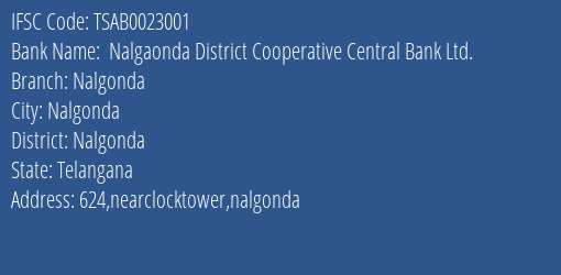  Nalgaonda District Cooperative Central Bank Ltd. Nalgonda Branch, Branch Code 023001 & IFSC Code TSAB0023001