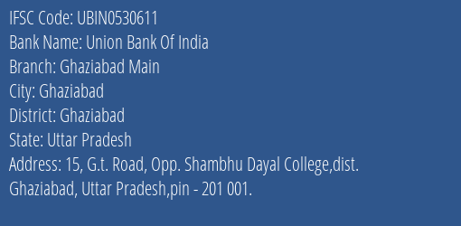 Union Bank Of India Ghaziabad Main Branch, Branch Code 530611 & IFSC Code UBIN0530611