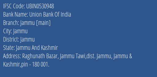 Union Bank Of India Jammu [main] Branch Jammu IFSC Code UBIN0530948