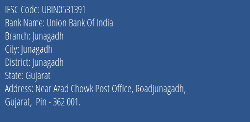 Union Bank Of India Junagadh Branch, Branch Code 531391 & IFSC Code UBIN0531391