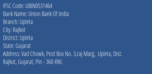 Union Bank Of India Upleta Branch, Branch Code 531464 & IFSC Code UBIN0531464