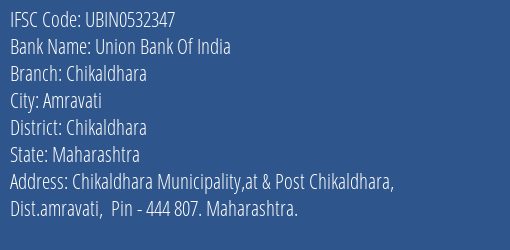 Union Bank Of India Chikaldhara Branch, Branch Code 532347 & IFSC Code Ubin0532347