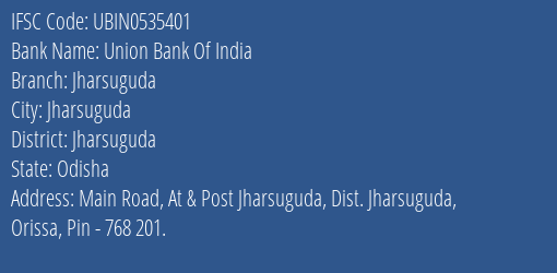 Union Bank Of India Jharsuguda Branch Jharsuguda IFSC Code UBIN0535401