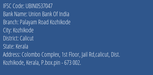Union Bank Of India Palayam Road Kozhikode Branch, Branch Code 537047 & IFSC Code UBIN0537047