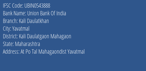 Union Bank Of India Kali Daulatkhan Branch, Branch Code 543888 & IFSC Code Ubin0543888