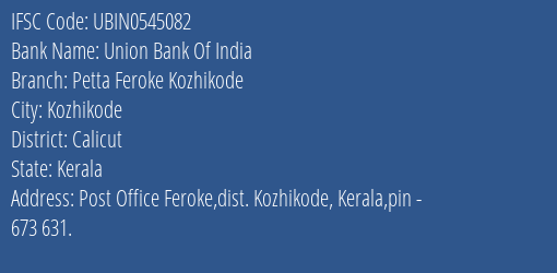 Union Bank Of India Petta Feroke Kozhikode Branch, Branch Code 545082 & IFSC Code UBIN0545082
