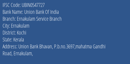 Union Bank Of India Ernakulam Service Branch Branch Kochi IFSC Code UBIN0547727